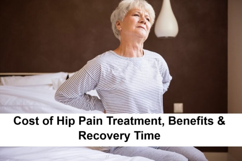 Cost of Hip Pain Treatment, Benefits & Recovery Time